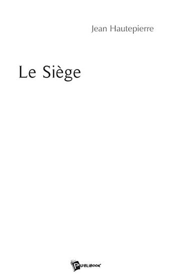 Couverture du livre « Le siège » de Hautepierre aux éditions Publibook