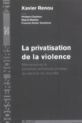 Couverture du livre « Privatisation de la Violence (La) : Mercenaires & Sociétés Militaires Privee » de Xavier-Francaire Renou aux éditions Agone