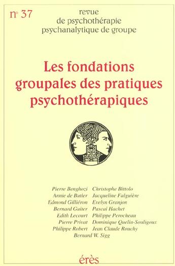 Couverture du livre « Rppg 37 - fondations groupales des pratiques psychotherapique » de  aux éditions Eres