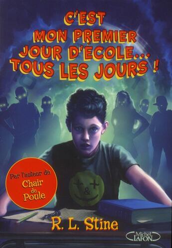 Couverture du livre « C'est mon premier jour d'école... tous les jours ! » de R. L. Stine aux éditions Michel Lafon