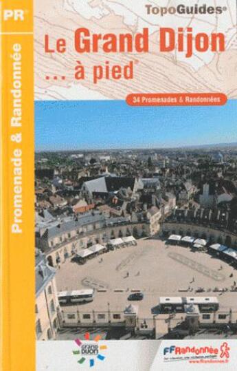 Couverture du livre « Le grand Dijon à pied ; 21 - PR - P211 (édition 2010) » de  aux éditions Ffrp