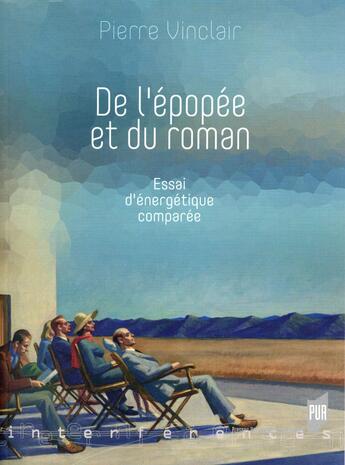 Couverture du livre « De l'épopée et du roman ; essai d'énergétique comparée » de Pierre Vinclair aux éditions Pu De Rennes