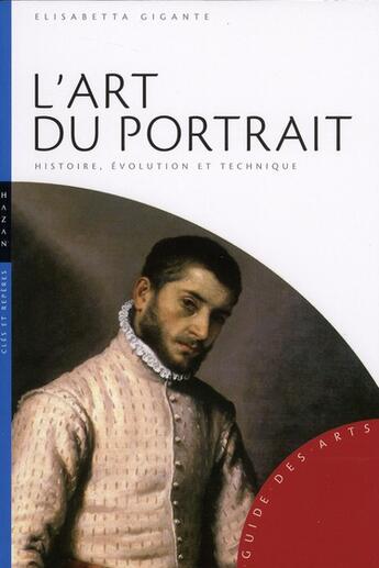 Couverture du livre « L'art du portrait ; histoire, évolution et technique » de Elisabetta Gigante aux éditions Hazan