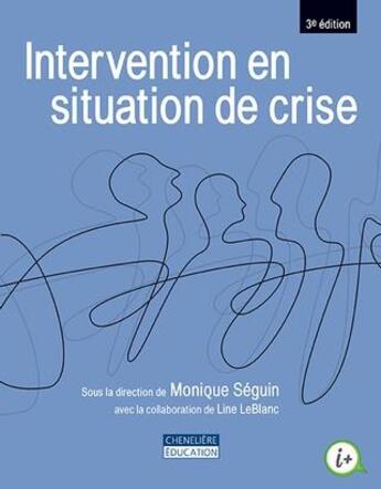 Couverture du livre « Intervention en situation de crise (3e édition) » de Line Leblanc et Monique Seguin aux éditions Gaetan Morin