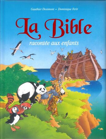 Couverture du livre « LA BIBLE RACONTEE AUX ENFANTS ; la bible racontée aux enfants » de Dominique Ferir et Gauthier Dossimont aux éditions Hemma