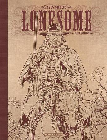 Couverture du livre « Lonesome Tome 2 : les ruffians » de Yves Swolfs aux éditions Lombard