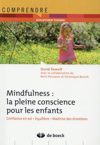 Couverture du livre « Mindfulness : la pleine conscience pour les enfants ; confiance en soi, équilibre, maîtrise des émotions » de Claude Maskens et David Dewulf aux éditions De Boeck Superieur