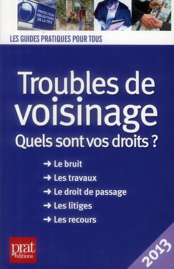 Couverture du livre « Troubles de voisinage ; quels sont vos droits ? (édition 2013) » de Agnes Chambraud et Monique Ciprut aux éditions Prat