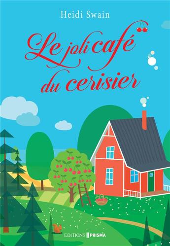 Couverture du livre « Le joli café du cerisier » de Heidi Swain aux éditions Prisma