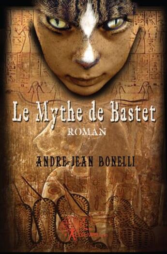 Couverture du livre « Le mythe de Bastet » de Andre-Jean Bonelli aux éditions Edilivre