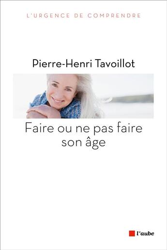 Couverture du livre « Faire ou ne pas faire son âge » de Pierre-Henri Tavoillot aux éditions Editions De L'aube