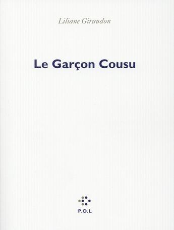 Couverture du livre « Le garçon cousu » de Liliane Giraudon aux éditions P.o.l