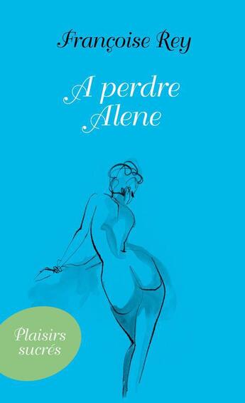Couverture du livre « À perdre alène » de Francoise Rey aux éditions 12-21
