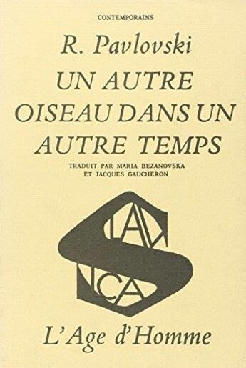 Couverture du livre « Un Autre Oiseau Dans Un Autre Temps » de Radovan Pavlovski aux éditions L'age D'homme