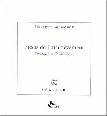 Couverture du livre « Precis de linachevement entretiens avec gerard gromer » de Georges Lapassade aux éditions Seguier