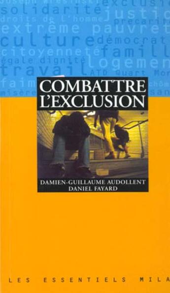 Couverture du livre « Combattre l'exclusion » de Audollent, Damie,-Guillaume et Daniel Fayard aux éditions Milan