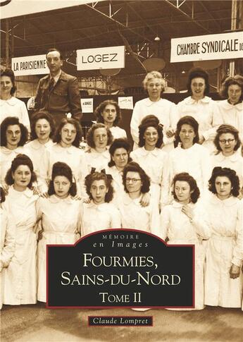 Couverture du livre « Fourmies, Sains-du-Nord t.2 » de Claude Lompret aux éditions Editions Sutton