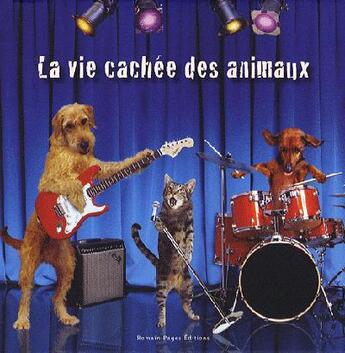 Couverture du livre « La vie cachée des animaux » de Lund/John aux éditions Romain Pages