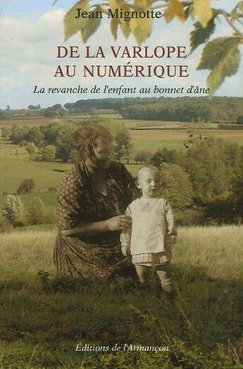 Couverture du livre « De la varlope au numérique ; la revanche de l'enfant au bonnet d'âne » de Jean Mignotte aux éditions Armancon