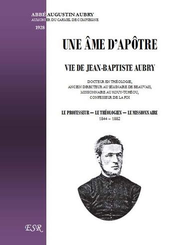 Couverture du livre « Une âme d'apôtre ; vie de Jean-Baptiste Aubry, théologien et missionnaire en Chine » de Augustin Aubry aux éditions Saint-remi