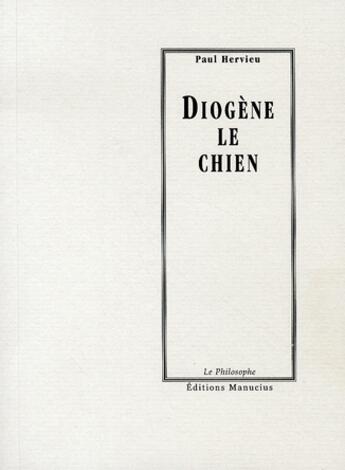 Couverture du livre « Diogène le chien » de Paul Hervieu aux éditions Manucius