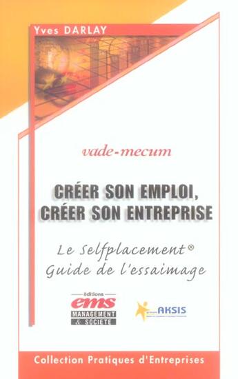 Couverture du livre « Creer son emploi, creer son entreprise - vade-mecum - le selfplacement - guide de l'essaimage » de Yves Darlay aux éditions Management Et Societe