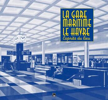 Couverture du livre « La gare maritime du Havre, l'esprit du lieu » de  aux éditions Des Falaises