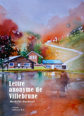 Couverture du livre « Lettre anonyme de Villebrune » de Mathilde Duchosal aux éditions Editions Thot