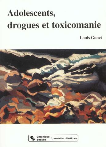 Couverture du livre « Adolescents, Drogues Et Toxicomanie » de Louis Gonet aux éditions Chronique Sociale