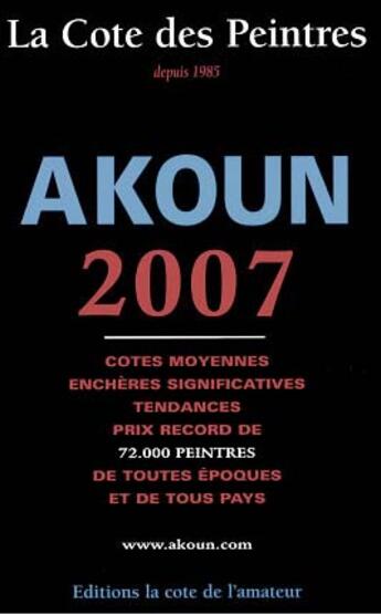 Couverture du livre « La cote des peintres (édition 2007) » de Jacques Akoun aux éditions Amateur