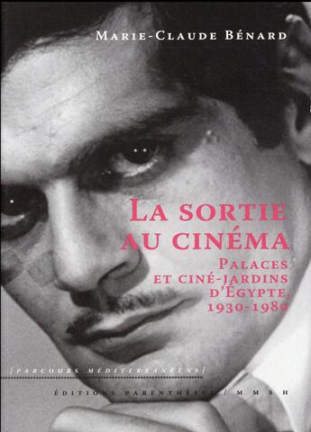 Couverture du livre « La sortie au cinéma ; palaces et ciné-jardins d'Égypte, 1930-1980 » de Benard Marie-Claude aux éditions Parentheses