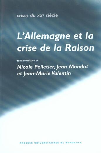 Couverture du livre « L'allemagne et la crise de la raison - hommage a gilbert merlio » de Nicole Pelletier aux éditions Pu De Bordeaux