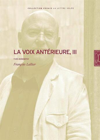 Couverture du livre « La voix antérieure III » de Francois Lallier aux éditions Lettre Volee