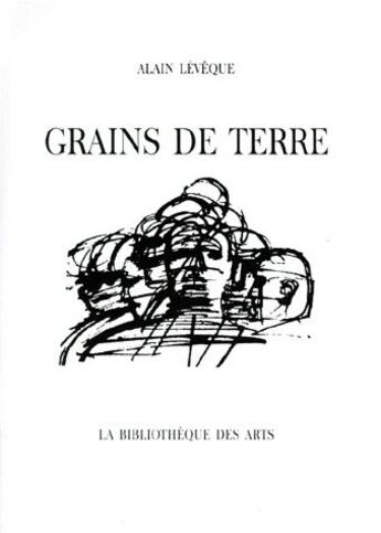 Couverture du livre « Grains de terre » de A Leveque et R Masson aux éditions Bibliotheque Des Arts