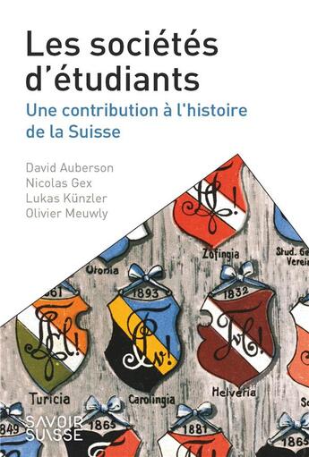 Couverture du livre « Les sociétés d'étudiants : une contribution à l'histoire de la Suisse » de Olivier Meuwly et Nicolas Gex et Lukas Kunzler et David Auberson aux éditions Ppur