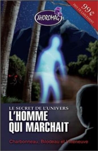 Couverture du livre « Le secret de l'univers t.1 ; l'homme qui marchait » de Bilodea Charbonneau aux éditions Ada