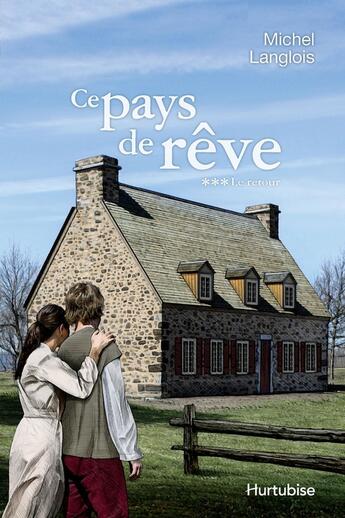 Couverture du livre « Ce pays de reve v 03 le retour » de Michel Langlois aux éditions Editions Hurtubise