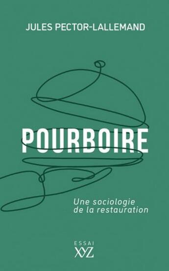 Couverture du livre « Pourboire : une sociologie de la restauration » de Jules Pector-Lallemand aux éditions Xyz