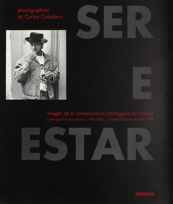 Couverture du livre « Ser e estar. images de la communaute portugaise en france » de Carlos Casteleira aux éditions Creaphis