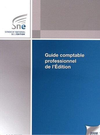 Couverture du livre « Guide comptable professionnel de l'édition (édition 2008) » de  aux éditions Sne