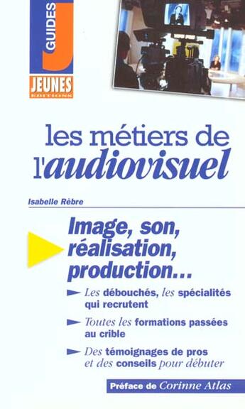 Couverture du livre « Les Metiers De L'Audiovisuel » de Isabelle Rebre aux éditions Studyrama