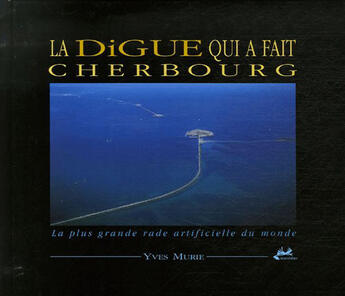 Couverture du livre « La Digue Qui A Fait Cherbourg » de Murie aux éditions Isoete