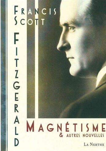 Couverture du livre « Magnétisme et autres nouvelles » de Francis Scott Fitzgerald aux éditions La Nerthe Librairie