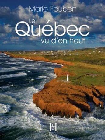 Couverture du livre « Le quebec vu d'en haut » de Faubert Mario aux éditions Sylvain Harvey