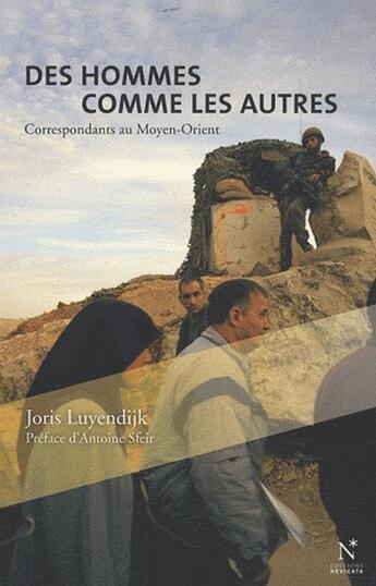 Couverture du livre « Des hommes comme les autres ; correspondants au Moyen-Orient » de Joris Luyendijk aux éditions Nevicata