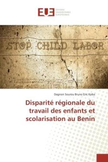 Couverture du livre « Disparite regionale du travail des enfants et scolarisation au BENIN » de Dagnon Koba aux éditions Editions Universitaires Europeennes