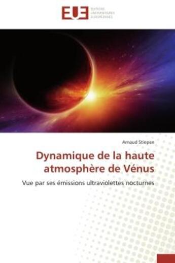 Couverture du livre « Dynamique de la haute atmosphere de venus - vue par ses emissions ultraviolettes nocturnes » de Stiepen Arnaud aux éditions Editions Universitaires Europeennes