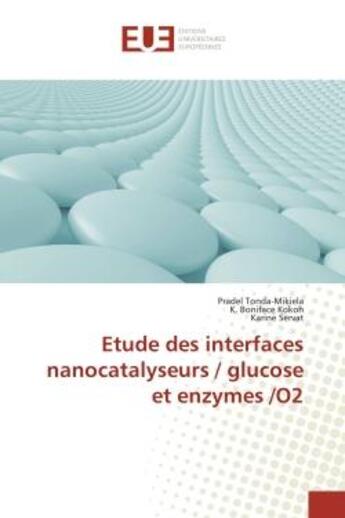 Couverture du livre « Etude des interfaces nanocatalyseurs / glucose et enzymes /o2 » de Tonda-Mikiela/Kokoh aux éditions Editions Universitaires Europeennes