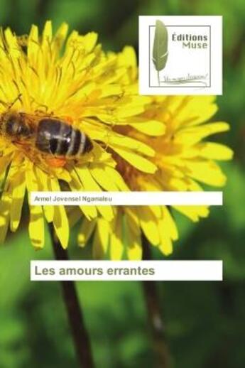 Couverture du livre « Les amours errantes » de Armel Ngamaleu aux éditions Muse