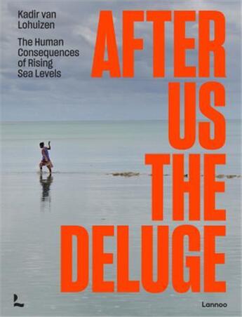 Couverture du livre « Kadir von lohuizen after us the deluge » de Kadir Van Lohuizen aux éditions Lannoo